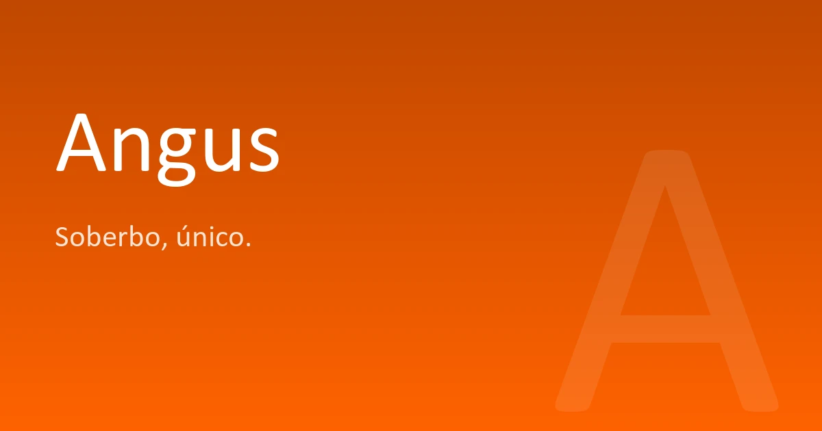 Angus | Significado, origem e curiosidades do nome