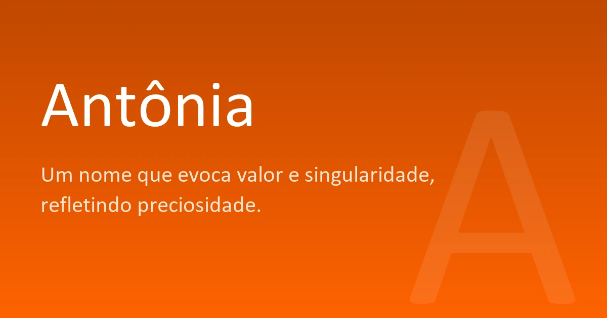 Anthonia Antônia | Significado, origem e curiosidades do nome