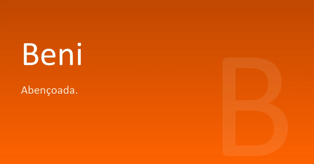 Beni | Significado, origem e curiosidades do nome