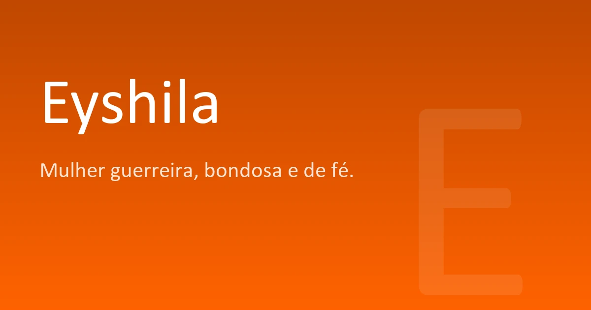 Eyshila | Significado, origem e curiosidades do nome