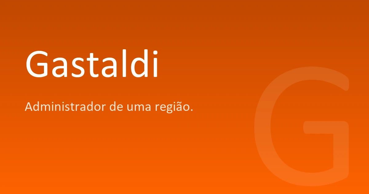 Gastaldi | Significado, origem e curiosidades do nome