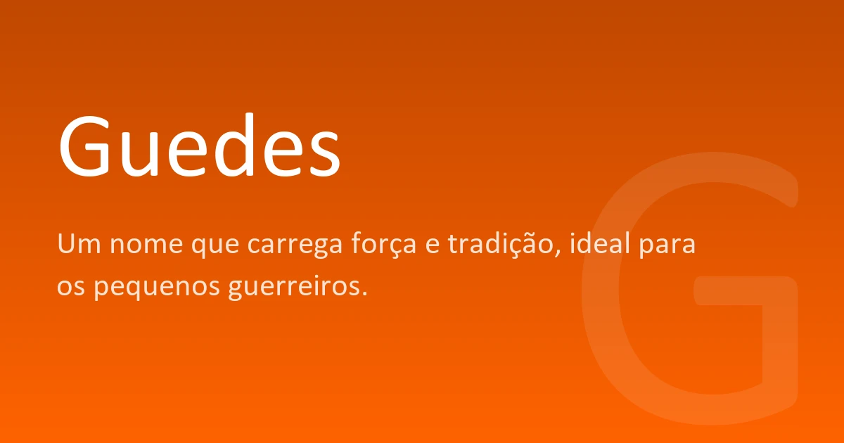 Guedes | Significado, origem e curiosidades do nome