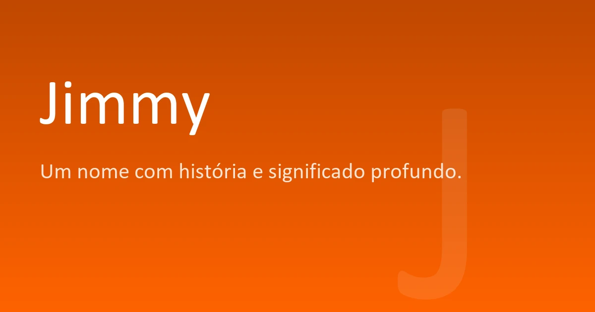 First Name Jimmy Jimmy | Significado, origem e curiosidades do nome