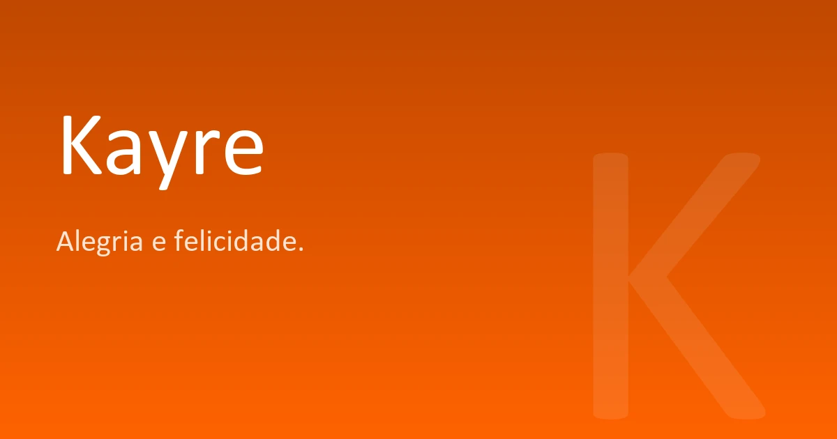 Kayre Kayre | Significado, origem e curiosidades do nome