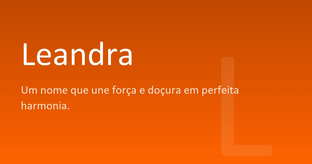 Leanndra Names Leandra | Significado, origem e curiosidades do nome