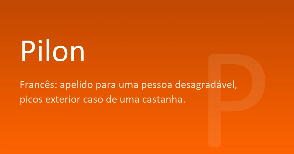 Pilon Definicion Pilon | Significado, origem e curiosidades do nome