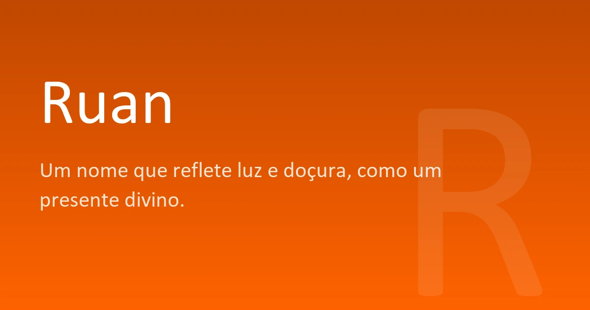 Define Ruan Ruan | Significado, origem e curiosidades do nome